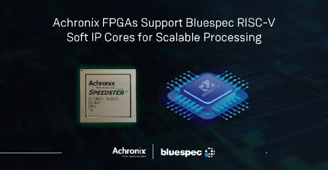 Achronix和Bluespec联合推出一系列支持Linux的RISC-V软处理器
